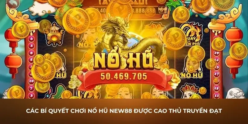 Các bí quyết chơi nổ hũ New88 được cao thủ truyền đạt