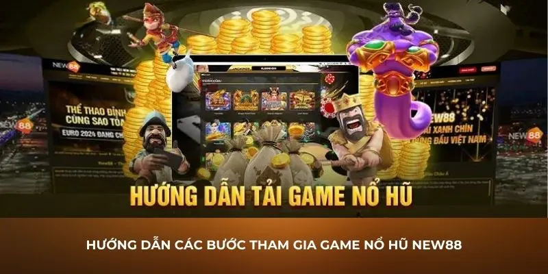 Hướng dẫn các bước tham gia game nổ hũ New88