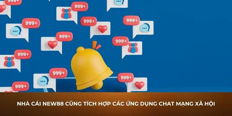 Nhà cái New88 cũng tích hợp các ứng dụng chat mạng xã hội