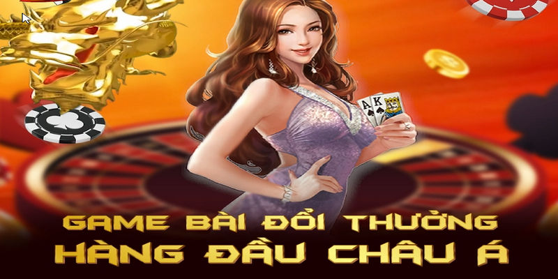 Game bài đổi thưởng đang là sảnh cược siêu hot, đặc sắc trên thị trường online