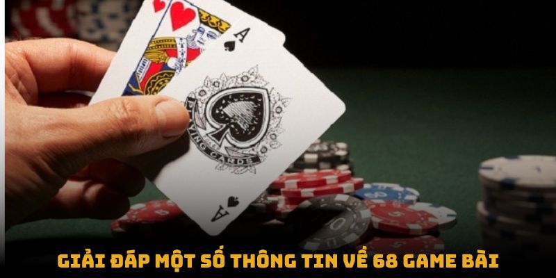 Giải đáp một số thông tin về 68 Game Bài